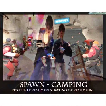 SPAWN CAMPING