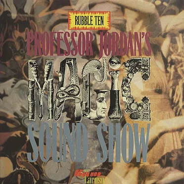 Rubble, Volume 10: Professor Jordan's Magic Sound Show by Various Artists - album cover
