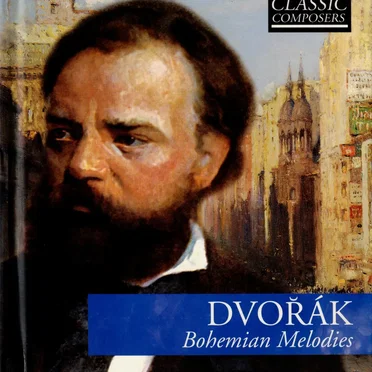 Dvořák: Bohemian Melodies (The Classic Composers – Late Romantic 9)