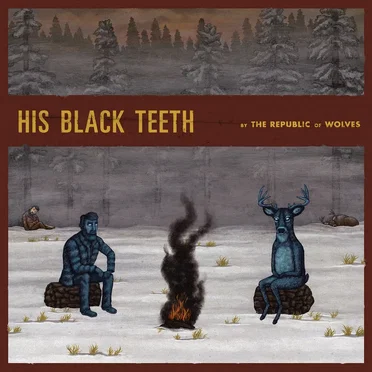 His Black Teeth by The Republic of Wolves - album cover