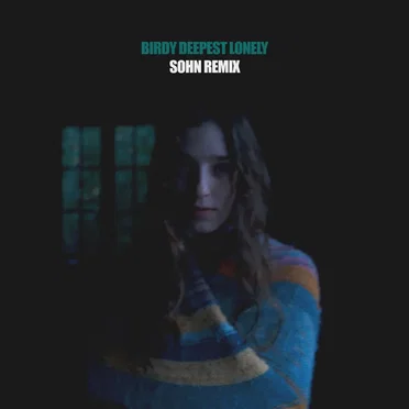 Deepest Lonely (SOHN remix)