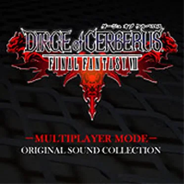 DIRGE of CERBERUS -FINAL FANTASY VII- MULTIPLAYER MODE Original Sound Collections by Various Artists - album cover