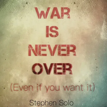 War Is Never Over (Even If You Want It) by Stephen Solo - album cover