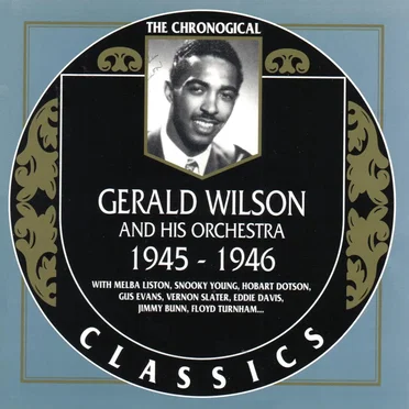 The Chronological Classics: Gerald Wilson and His Orchestra 1945-1946