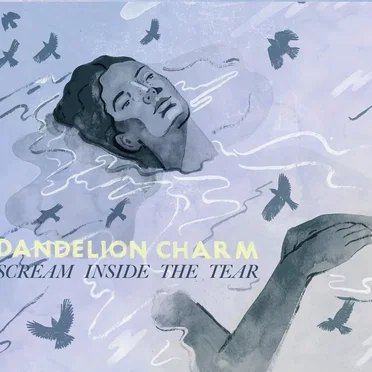 Scream Inside the Tear by Dandelion Charm - album cover