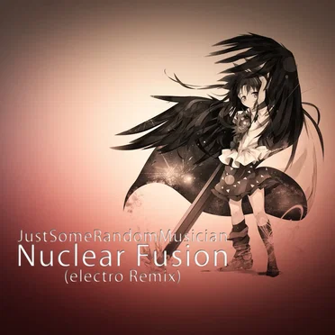 Nuclear Fusion (Electro Remix) by JustSomeRandomMusician - album cover