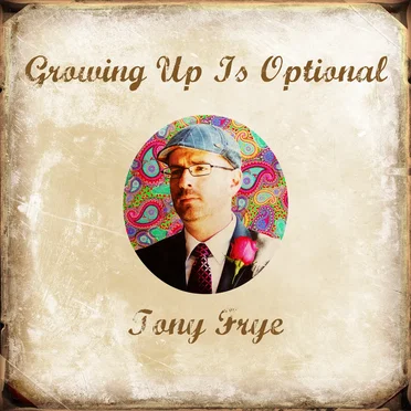 Growing Up Is Optional by Tony Frye - album cover