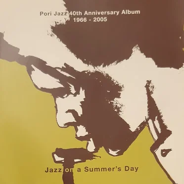 Pori Jazz 40th Anniversary Album 1966–2005: Jazz on a Summer’s Day by Various Artists - album cover