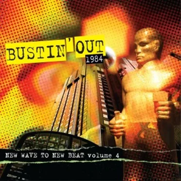Bustin’ Out 1984: New Wave to New Beat, Volume 4 by Various Artists - album cover