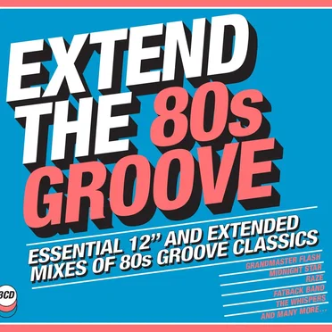 Extend the 80s Groove: Essential 12″ and Extended Mixes of 80s Groove Classics by Various Artists - album cover