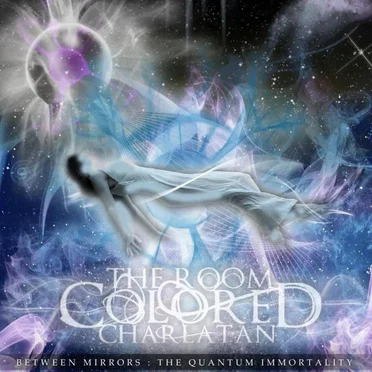 Between Mirrors: The Quantum Immortality by The Room Colored Charlatan - album cover