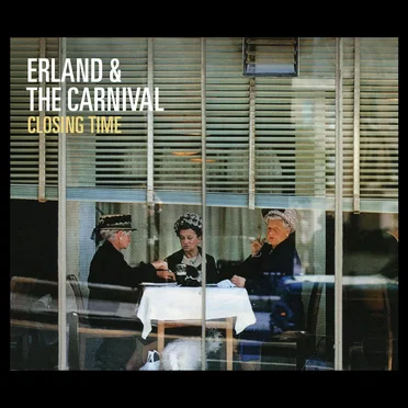 Closing Time by Erland and the Carnival - album cover