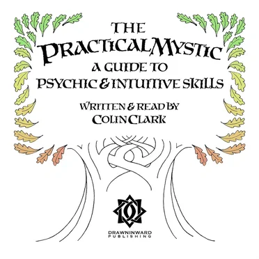 The Practical Mystic - A Guide to Psychic & Intuitive Skills by Colin Clark - album cover