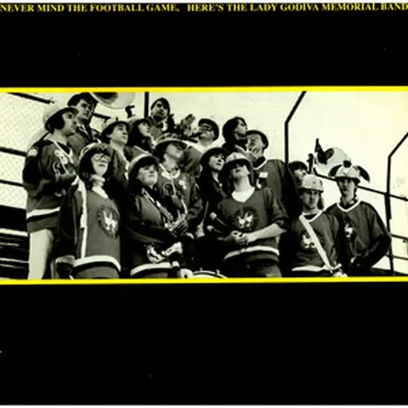 Never Mind The Football Game by The Lady Godiva Memorial Band - album cover