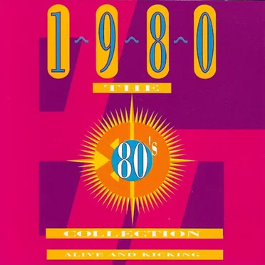 The 80’s Collection: 1980: Alive and Kicking by Various Artists - album cover