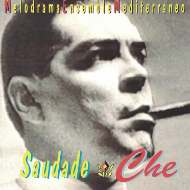Saudade Che by Melodrama Ensemble Mediterraneo - album cover