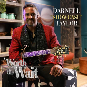 Worth the Wait by Darnell “Showcase” Taylor - album cover