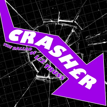 Crasher (The Ballad of Liz Truss)