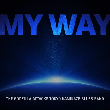 My Way by The Godzilla Attacks Tokyo Kamikaze Blues Band - album cover