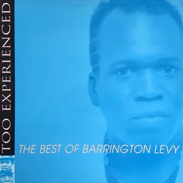 Too Experienced: The Best of Barrington Levy