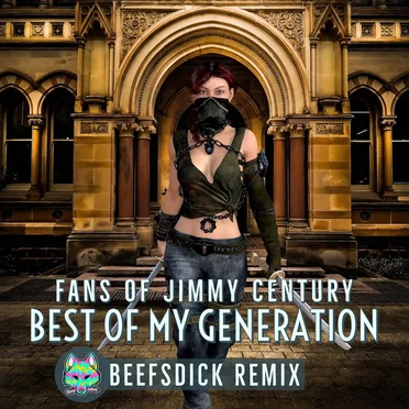 Best of My Generation (Beefsdick remix) by Fans of Jimmy Century - album cover