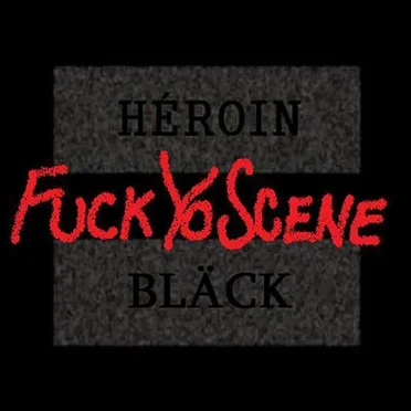 Fuck Yo Scene by Heroin Black - album cover