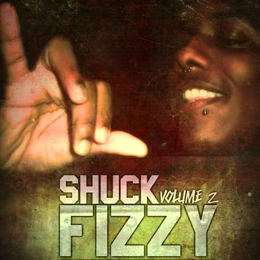 Shuck Fizzy, Volume 2 by Shizzy Sixx - album cover