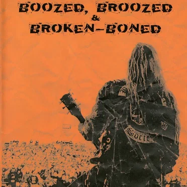 Boozed, Broozed & Broken-Boned