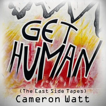 Get Human (The East Side Tapes) by Cameron Watt - album cover
