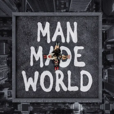 MAN MADE WORLD