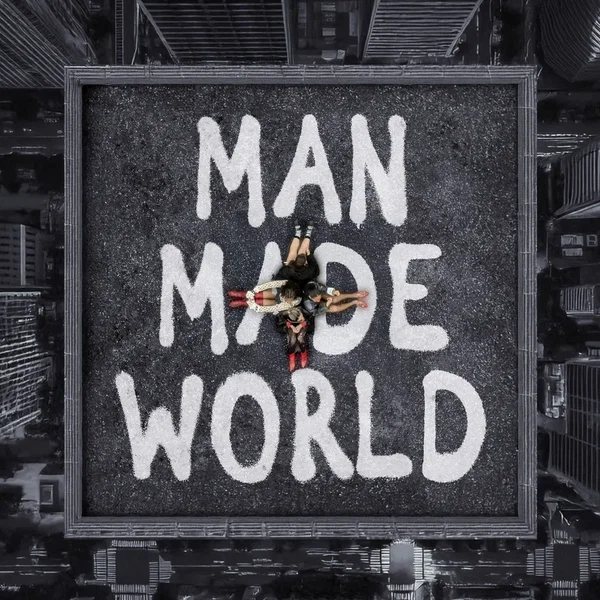 MAN MADE WORLD