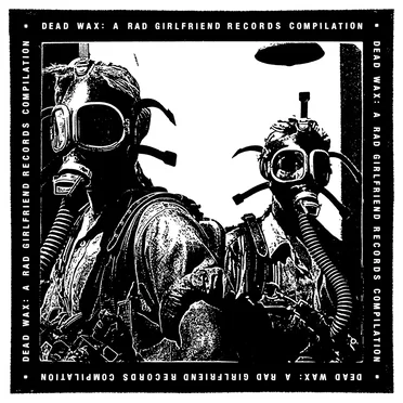 Dead Wax: A Rad Girlfriend Records Compilation by Various Artists - album cover