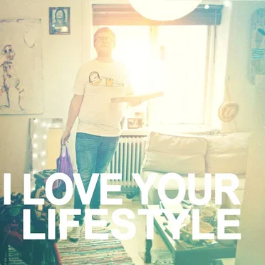 I Love Your Lifestyle