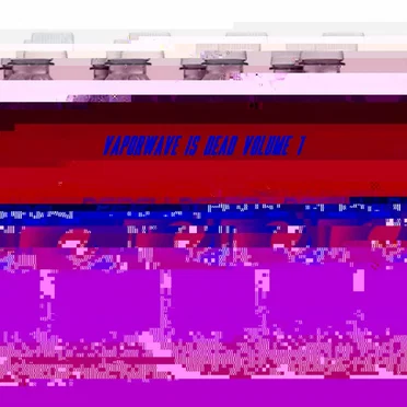 VAPORWAVE IS DEAD VOL. 1 by Various Artists - album cover