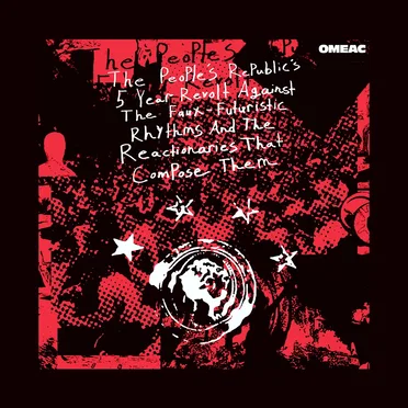 The People's Republic's 5 Year Revolt Against The Faux-Futuristic Rhythms And The Reactionaries That Compose Them by Various Artists - album cover