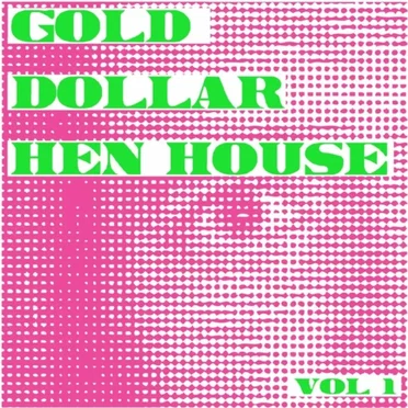 Gold Dollar Hen House, Vol. 1 by Tok - album cover