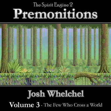 Premonitions Vol. 3: The Few Who Cross a World