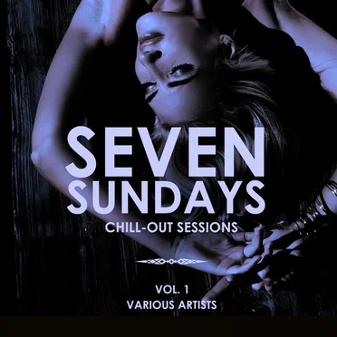 Seven Sundays (Chill Out Sessions), Vol. 1 by Various Artists - album cover