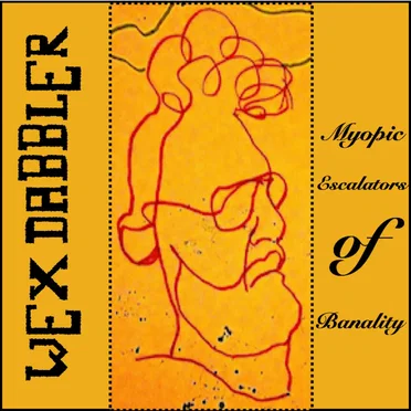 Mypoic Escalators of Banality by Wex Dabbler - album cover