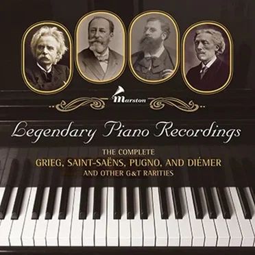 Legendary Piano Recordings: The Complete Grieg, Saint‐Saëns, Pugno and Diémer and Other G&T Rarities