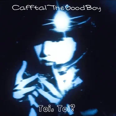 Toi, Toi? by CafftalTheGoodBoy - album cover