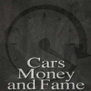 Cars, Money and Fame
