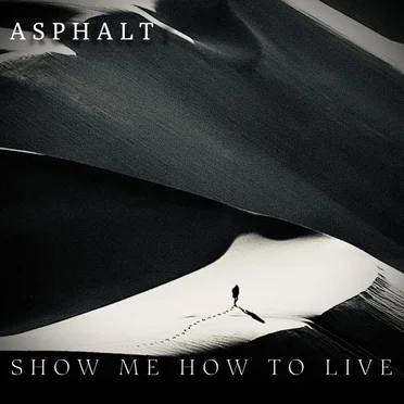 Show Me How to Live by Asphalt - album cover