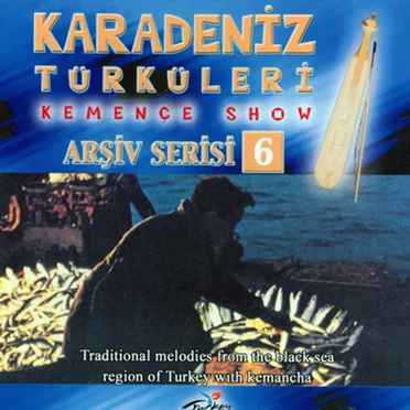 Karadeniz Türküleri - Kemençe Show - Arşiv Serisi 6 by Various Artists - album cover
