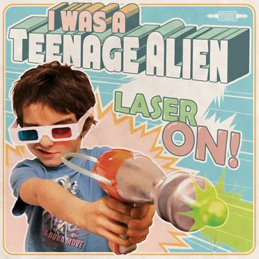 LASER ON! by I Was A Teenage ALIEN - album cover