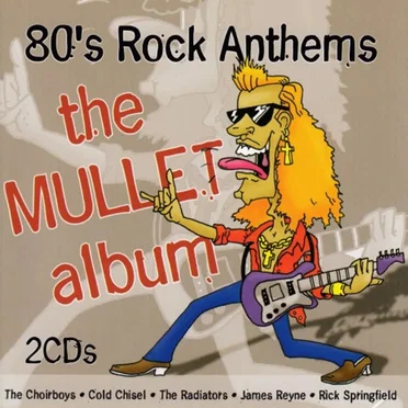 80’s Rock Anthems: The Mullet Album by Various Artists - album cover