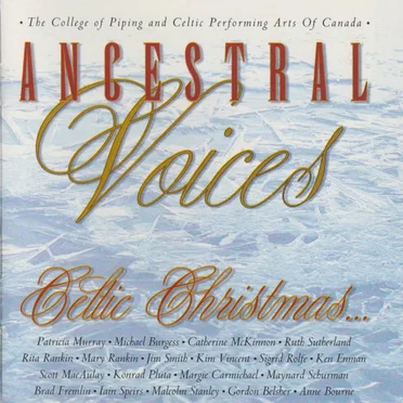 Ancestral Voices: Celtic Christmas… by The College of Piping and Celtic Performing Arts of Canada - album cover