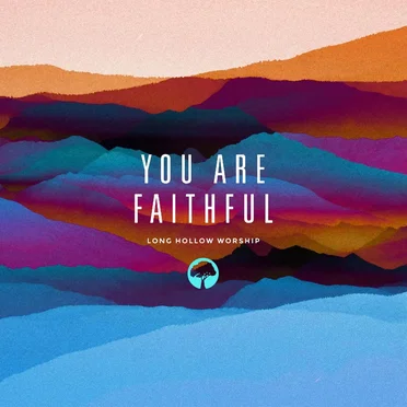 You Are Faithful by Long Hollow Worship - album cover