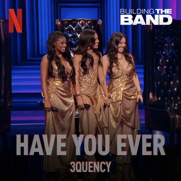 Have You Ever (from the Netflix Series "Building the Band") [Live]