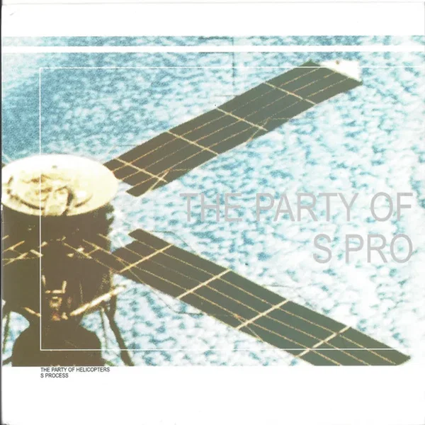 S Process / The Party Of Helicopters